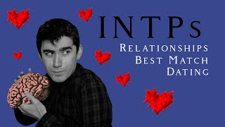 INTPs  Dating Relationships and Best Match [upl. by Temple590]