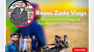 Dosto Ka shath Village ma Peer Waryal Faqeer Ki Zyarat Ki  Raees Zada Vlogs [upl. by Tressa]