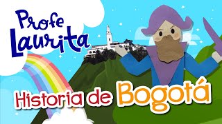 LA HISTORIA DE BOGOTÁ  Profe Laurita [upl. by Elleuqar794]