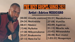 The Greatest gospel songs Of Adrien MISIGARO Playlist 2021 [upl. by Ferdinande]