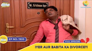 Ep 1920  Iyer Aur Babita Ka Divorce  Taarak Mehta Ka Ooltah Chashmah  Full Episode  तारक मेहता [upl. by Tnecniv]