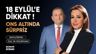 Ons Altında Sürpriz  18 Eylüle Dikkat  Filiz Eryılmaz  Ekonomi Ekranı [upl. by Negeam]