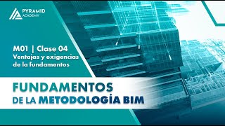 CURSO Fundamentos de la Metodología BIM  M01  Clase 04 Ventajas y exigencias de la fundamentos [upl. by Eriha]