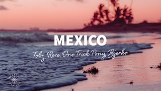 Toby Rose amp One Trick Pony  Mexico Lyrics ft Bjerke [upl. by Oringa797]