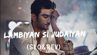 LAMBIYAN SI JUDAIYAN  SLOWEDREVERB SONG  SUSHANT SINGH RAJPUT  KRATI SANON [upl. by Redmer]