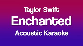 Taylor Swift  Enchanted Taylors Version Acoustic Karaoke [upl. by Yelsgnik]