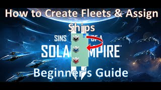 How to Create and Assign Ships to Fleets in Sins of a Solar Empire II Beginners Guide on Fleets [upl. by Bridges]