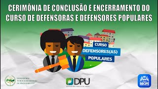 CERIMÔNIA DE CONCLUSÃO E ENCERRAMENTO DO CURSO DE DEFENSORAS E DEFENSORES POPULARES 2024 [upl. by Eardna]