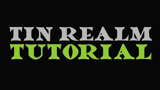 Tin Realm Tutorial Video [upl. by Yecnuahc]