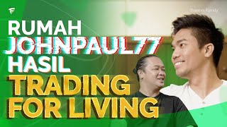 Rumah Trader Forex Johnpaul77 Dari Hasil Trading For Living [upl. by Aset]