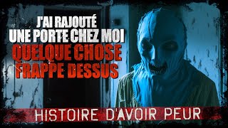 Jai rajouté une porte chez moi quelque chose frappe dessus Creepypasta FR  Histoire dhorreur [upl. by Kiernan]