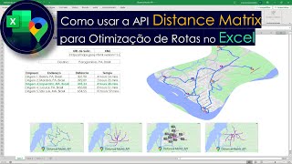 Como utilizar a API Google Distance Matrix para Otimização de Rotas de Entrega no Excel [upl. by Ekalb744]