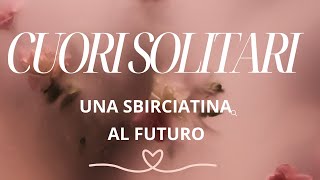 UNA SBIRCIATINA AL quotFUTUROquot LETTURA GENERALE PER I CUORI SOLITARI [upl. by Edals]