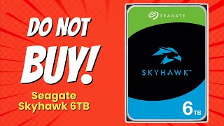 DONT BUY Seagate Skyhawk 6TB BEFORE WATCHING THIS VIDEO 😱  7 Reasons [upl. by Woermer]