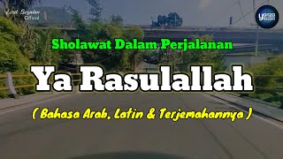 Sholawat Dalam Perjalanan  Ya Rasulallah Salamun Alaik  Bahasa Arab Latin amp Terjemahannya [upl. by Dott177]