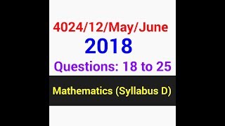 OLevel Marh D QP Solution  402412MayJune2018 Q  18 to 25 3 of 3 [upl. by Doley]