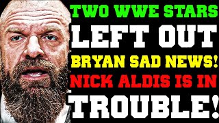 WWE News TWO WWE STARS REACT On Being LEFT OUT Nick Aldis In TROUBLE Bryan Danielson SAD Update [upl. by Esylla]