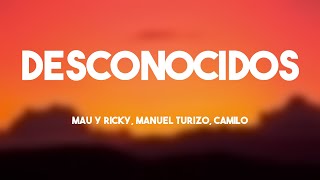 Desconocidos  Mau Y Ricky Manuel Turizo Camilo Letra [upl. by Blaise989]