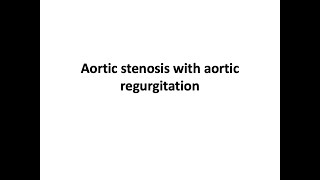 Aortic Stenosis amp Aortic Regurgtation [upl. by Gesner]