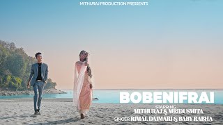 BOBENIFRAI NEW BODO OFFICIAL VIDEO  FT  MITHURAJamp MRIDUSMITA [upl. by Vonny]