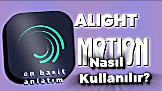 alight motion nasıl kullanılır Temel Kısımlar [upl. by Enohpets90]