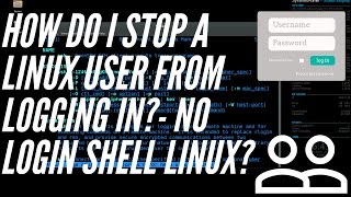 How to Stop a Linux User from Logging in  No Login Shell [upl. by Krystle]