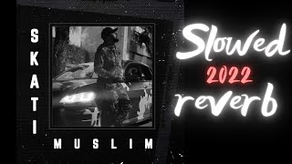 Muslim  SKATI  Music 2022   slowed amp Reverb  tempo 83 [upl. by Bilow]