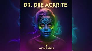 DR DRE  Ackrite Astrie Remix Official Audio [upl. by Arriek]