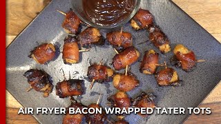 Air Fryer Bacon Wrapped Tater Tots [upl. by Thanos]