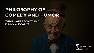 Philosophy of Comedy and Humor – What makes something funny and why [upl. by Erdnaek]