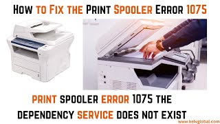 Fix the Print Spooler Error 1075 Uncover the Missing Dependency Service  service does not exist [upl. by Retha92]