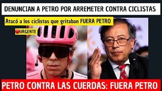 🔴DENUNCIAN A PETRO Ante la corte suprema por arremeter contra ciclistas del Fuera PETRO Giro RIGO [upl. by Mathi]