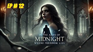 Episode  12 In the Arms of Midnight  English Audiobook  Novel [upl. by Ramberg255]