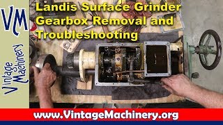 Removing and Troubleshooting the Automatic Gearbox on a Landis Surface Grinder [upl. by Adnarom]