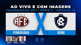 TRANSMISSÃO BET  AO VIVO E COM IMAGENS FERROVIÁRIA X REMO  RODADA 13  SÉRIE C 2024 [upl. by Colbert115]