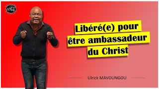 Libérée pour être ambassadeur du Christ  Ulrick MAVOUNGOU [upl. by Bevon15]