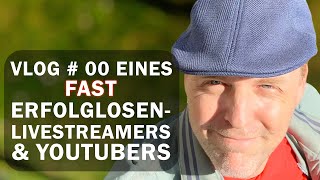 Vlog 00 eines fast erfolglosen Livestreamers amp YouTubers [upl. by Einwahr]