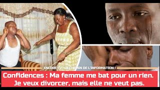 Confidences  Ma femme me bat pour un rien Je veux divorcer mais elle ne veut pas [upl. by Arv447]