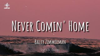 Bailey Zimmerman  Never Comin Home Lyrics [upl. by Graaf]