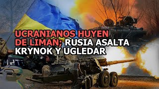 Militantes ucranianos huyen de Liman el ejército ruso asalta Krynok Novomikhailovka y Ugledar [upl. by Ltsyrk]