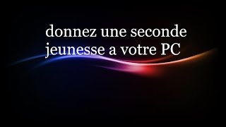 donnez une seconde jeunesse a votre pc [upl. by Nilesoj987]