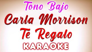 Carla Morrison  Te regalo  KARAOKE  TONO BAJO [upl. by Eustis]