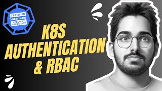 CKS Certification  Kubernetes Authentication and RBAC [upl. by Willey]