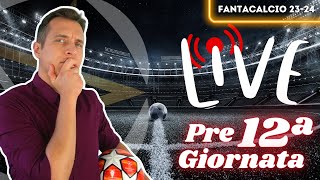 LIVE PRE 12ª GIORNATA CHI SCHIERARE ULTIME DAI CAMPI E CONSIGLI FANTACALCIO 202324 [upl. by Rebliw223]