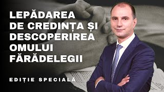 Lepădarea de credința și descoperirea omului fărădelegii  2 Tesaloniceni 2  Ediție Specială [upl. by Tung891]