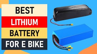 Top 10 Best Lithium Battery for E Bike 2024  Best eBike Lithium Battery [upl. by Sosna]