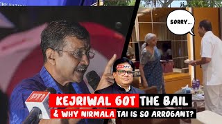 Kejriwal got the Bail amp Why Nimala tai is so arrogant [upl. by Labina903]