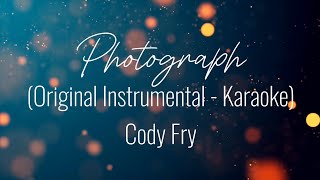 Photograph Original Instrumental  Karaoke  Cody Fry [upl. by Yllime599]