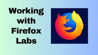 Working with Firefox Labs [upl. by Narhem476]