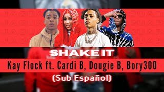 Shake It  Kay Flock ft Cardi B Dougie B Bory300 Sub Español [upl. by Gorlin]